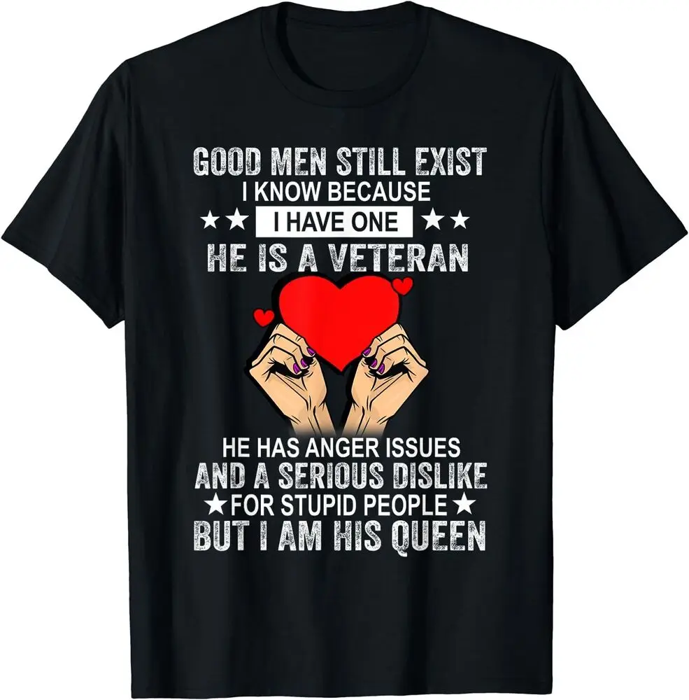 Good Men Still Exist I Know Because I Have He Is A Veteran Tee  For Men Clothing Women Tees High Quality 100%Cotton Short Sleeve