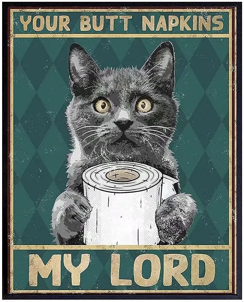 Gentleman Cat Holding A Tissue And Saying Your Butt Napkin My Lord Retro Funny Decor Metal Sign