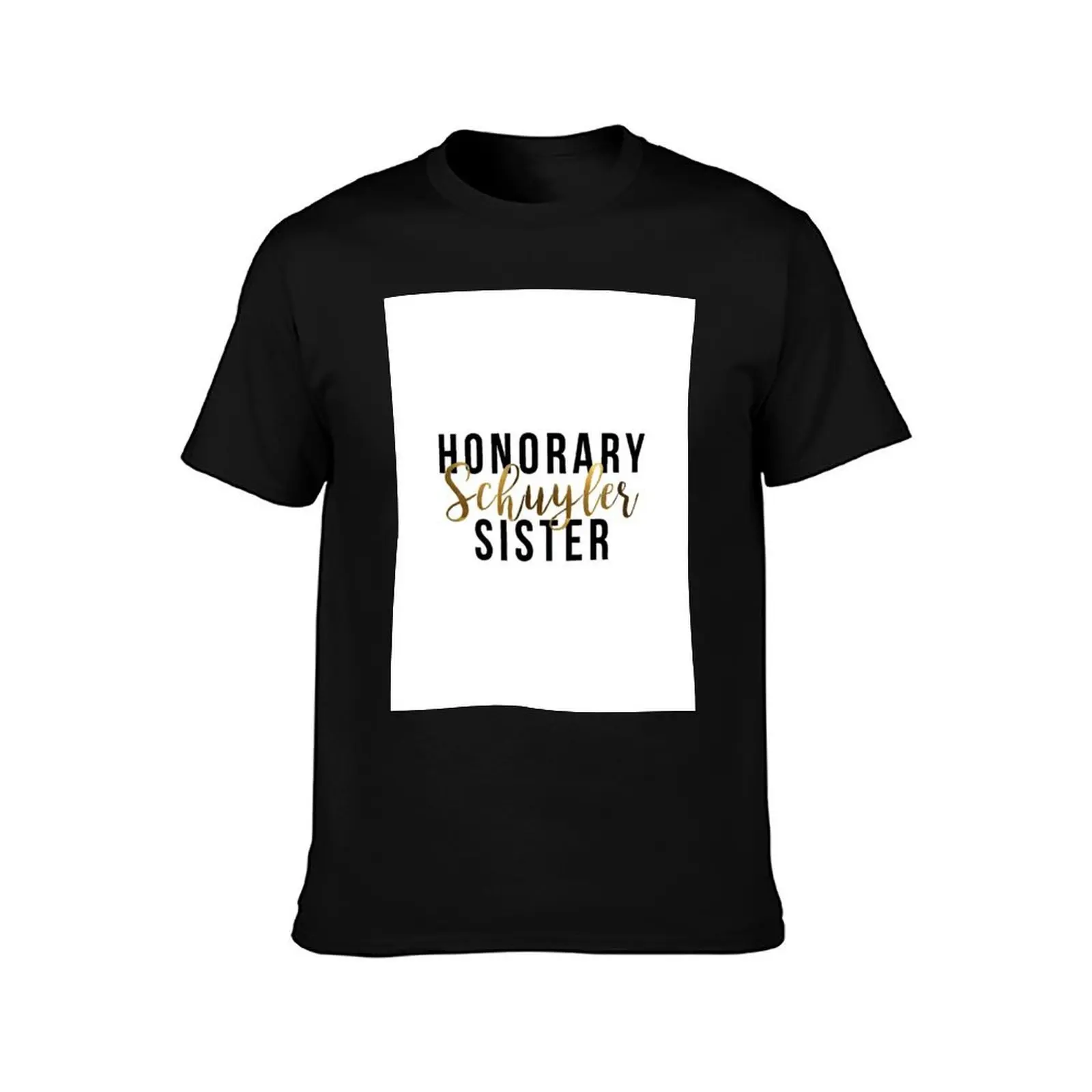 Honorary Schuyler Sister (Gold Foil) T-Shirt Casual Loose Daily Wear T-Shirt