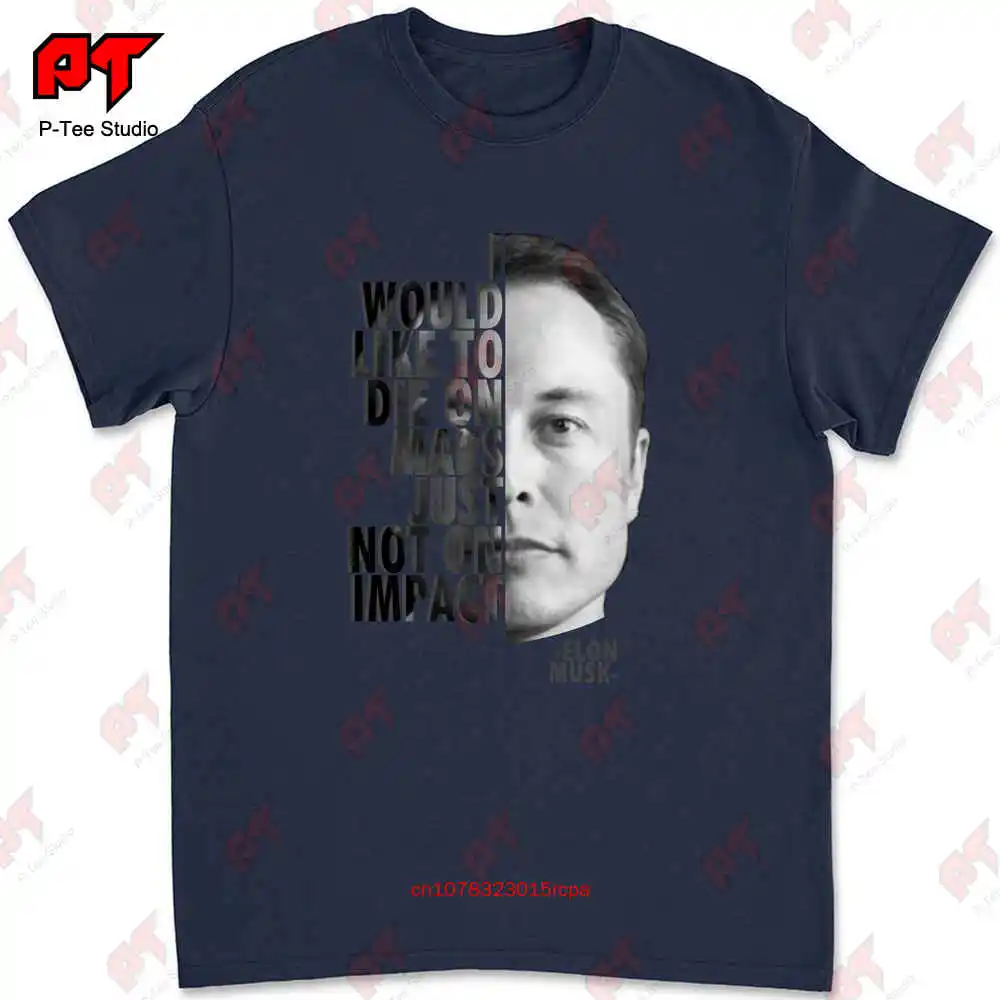 Elon Musk Id Like To Die On Mars Just Not On Impact T-shirt W4UG