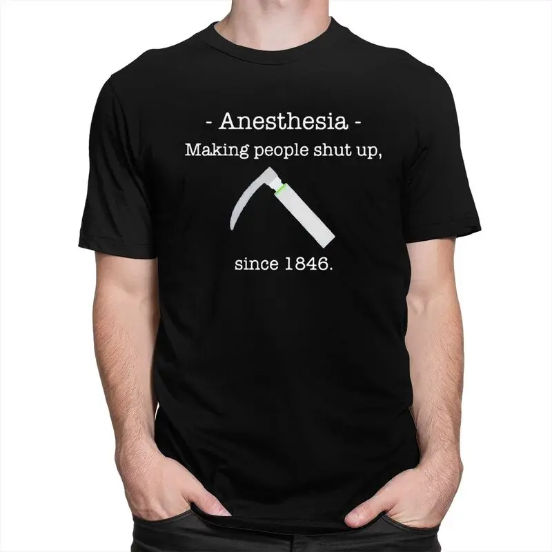 Male Anesthesia Making People Shut Up Since 1846 T Shirt Summer Short Sleeve 100% Cotton Humor Quotes T-shirt Graphic Tee Tops