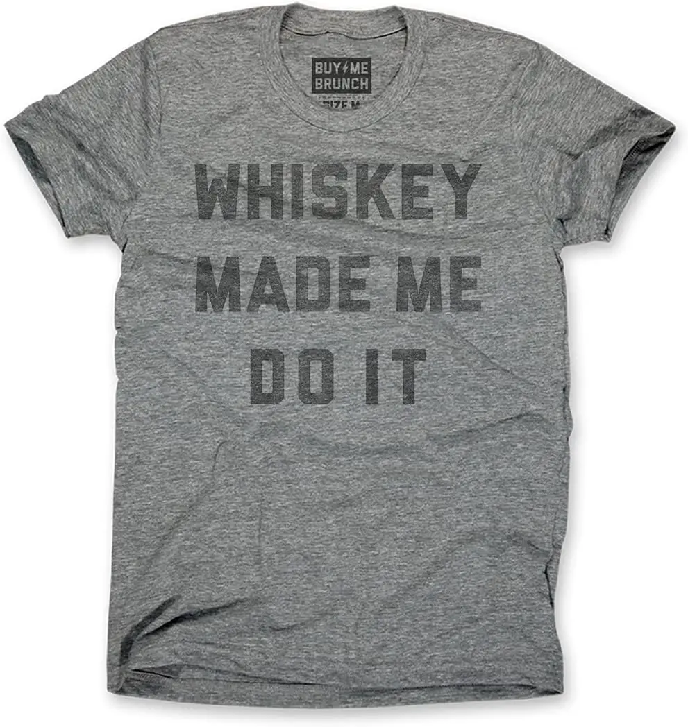 Buy Me Brunch Whiskey Made Me Do It T-Shirt