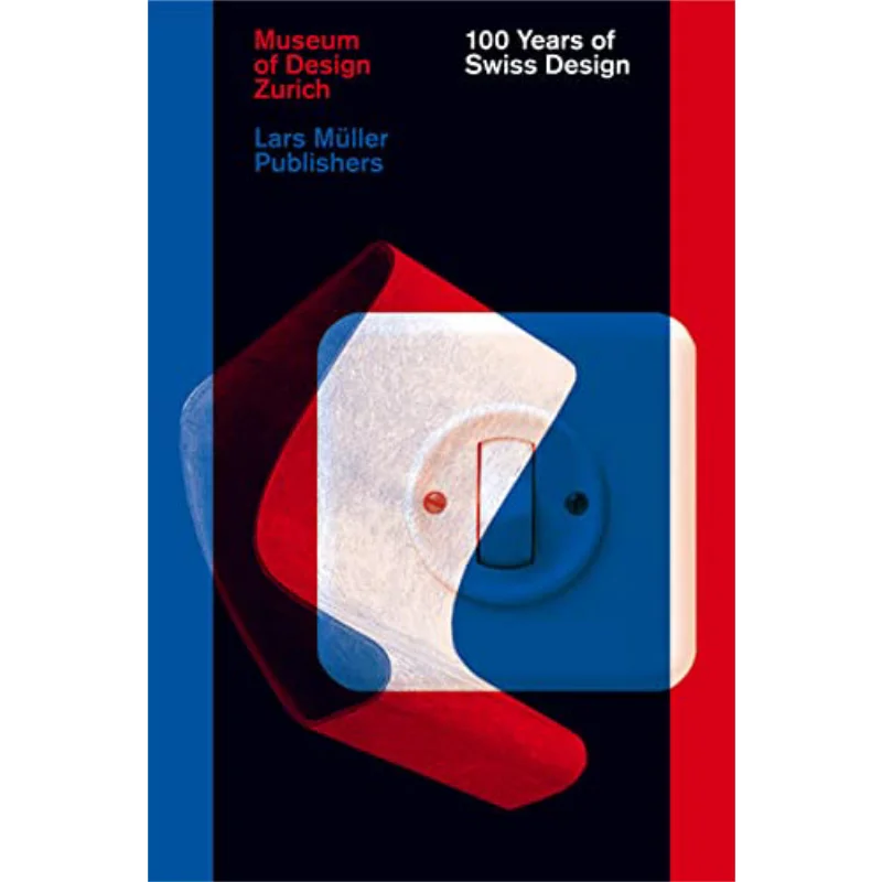 100 Years Of Swiss Design Museum Fur Gestaltung Zurich Lars Muller Publishers 9783037784419 Book