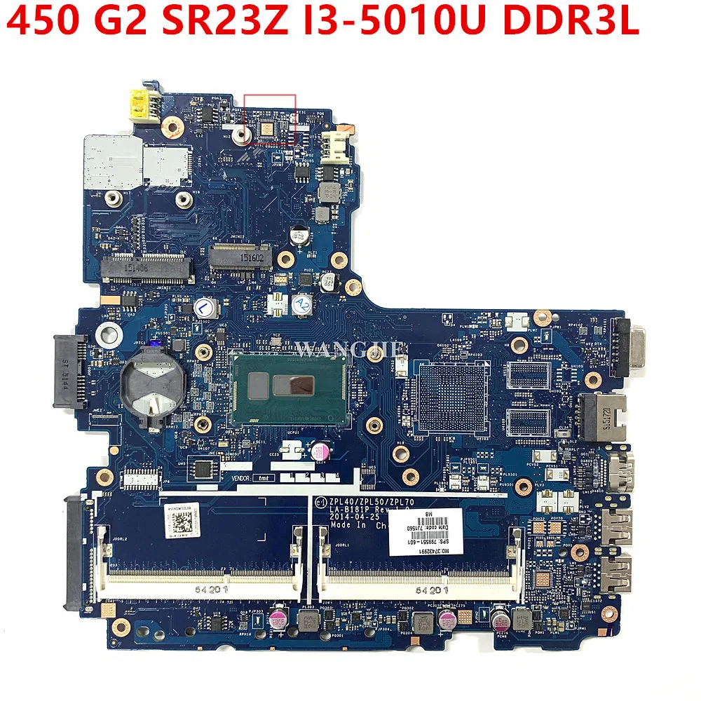 

For HP Probook 450 G2 Laptop Motherboard 799551-601 799551-001 799551-501 ZPL40/ZPL50/ZPL70 LA-B181P With SR23Z I3-5010U DDR3L