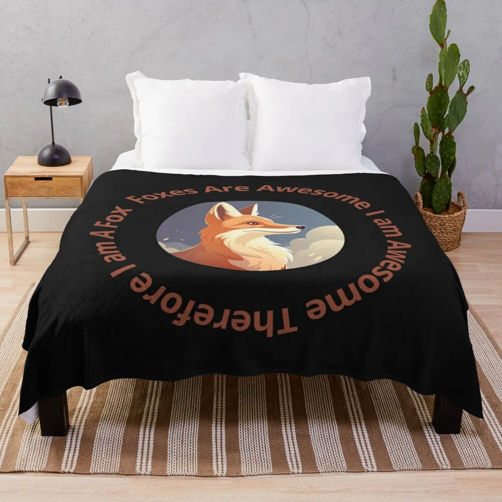 

Foxes are awesome I am awesome Throw Blanket Hairys bed plaid Luxury Thicken Blankets For Bed Blankets