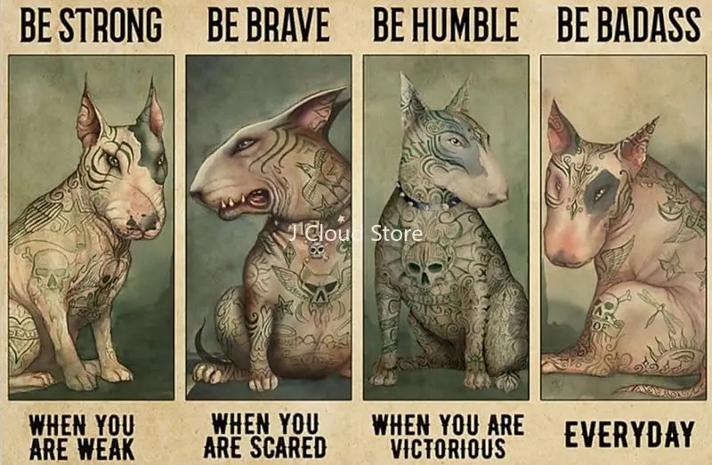 Funny Tin Signs Tattooed Bull Terrier Be Strong When You are Weak Be Brave When You are Scared Metal Sign Vintage Home