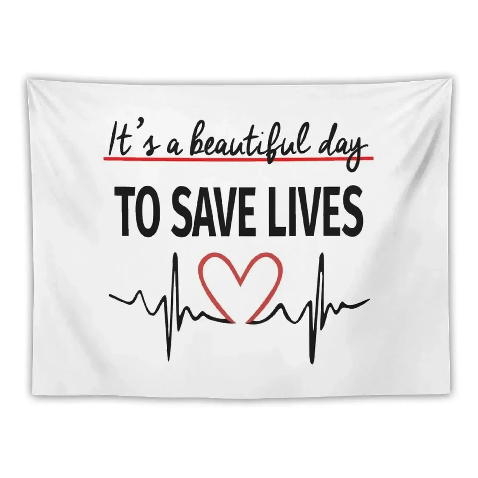 

It's A Beautiful Day To Save Lives Tapestry Room Aesthetic Decor Home Decoration Accessories Aesthetic Decoration Tapestry