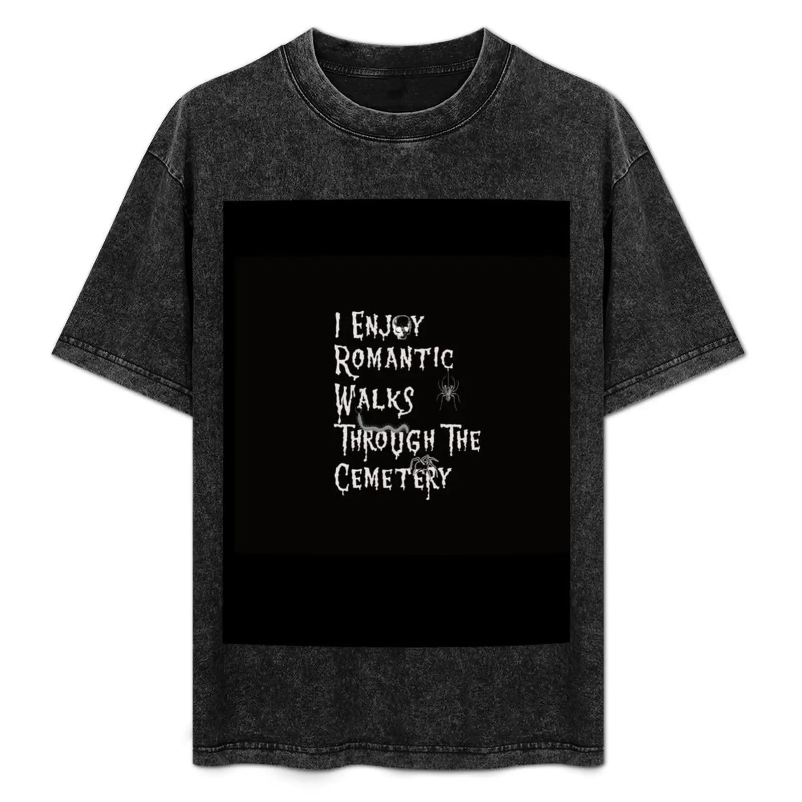 

I Enjoy Romantic Walks Through The Cemetery T-Shirt Holiday All Match T-Shirt