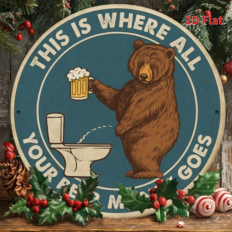 2D Flat Printing, Round Metal Sign with a Humorous Bear and Toilet Theme Telling You Where Your Wine Money Went, 7. 8x7. 8 Inch