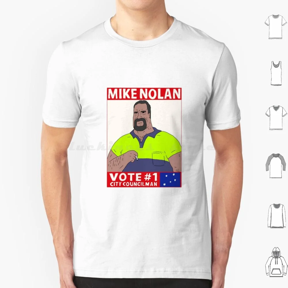 Vote Mike Nolan T Shirt Cotton Men Women DIY Print Vote Mike Nolan Sassy Lez Australia Aussie Comedy Skits Councliman Funny