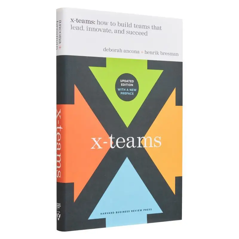 XTeams Revised And Updated How To Build Teams That Lead Innovate And Succeed Revised Deborah Ancona HenrikBresman 9781647824761