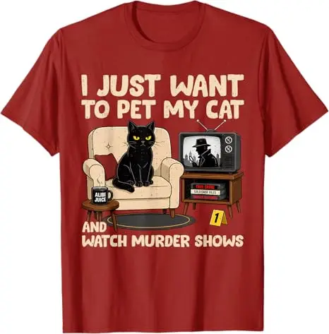 Ich möchte einfach nur meiner Katze streicheln und Mordserien ansehen. T-Shirt mit Humor für Katzenliebhaber, sarkastischer Witz, Spruch-T-Shirt, Neuheitskleidung. – Detail 3