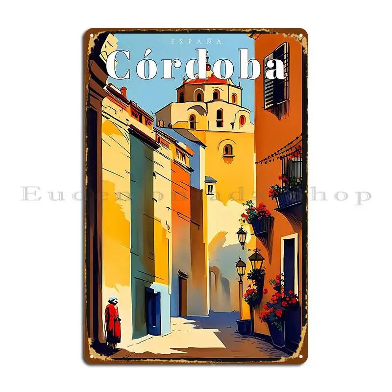 Cordoba City In Spain Where History Sings Through Stone Metal Sign Kitchen Garage Garage Design Wall Cave Tin Sign Poster