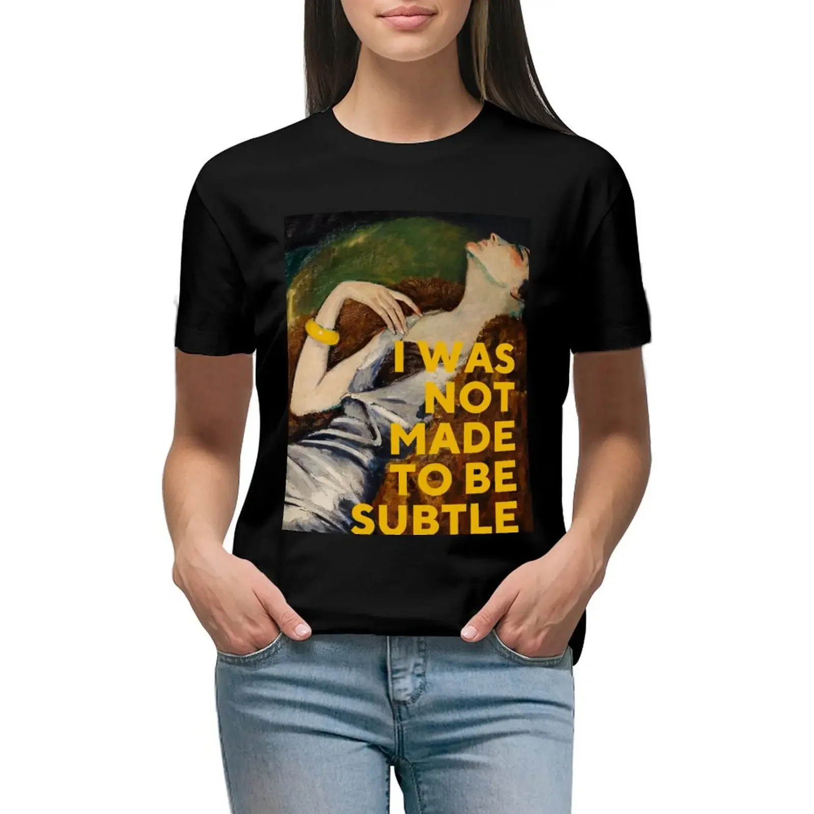 

I Was Not Made To Be Subtle T-Shirt customs design your own vintage clothes vintage black t shirts for Women
