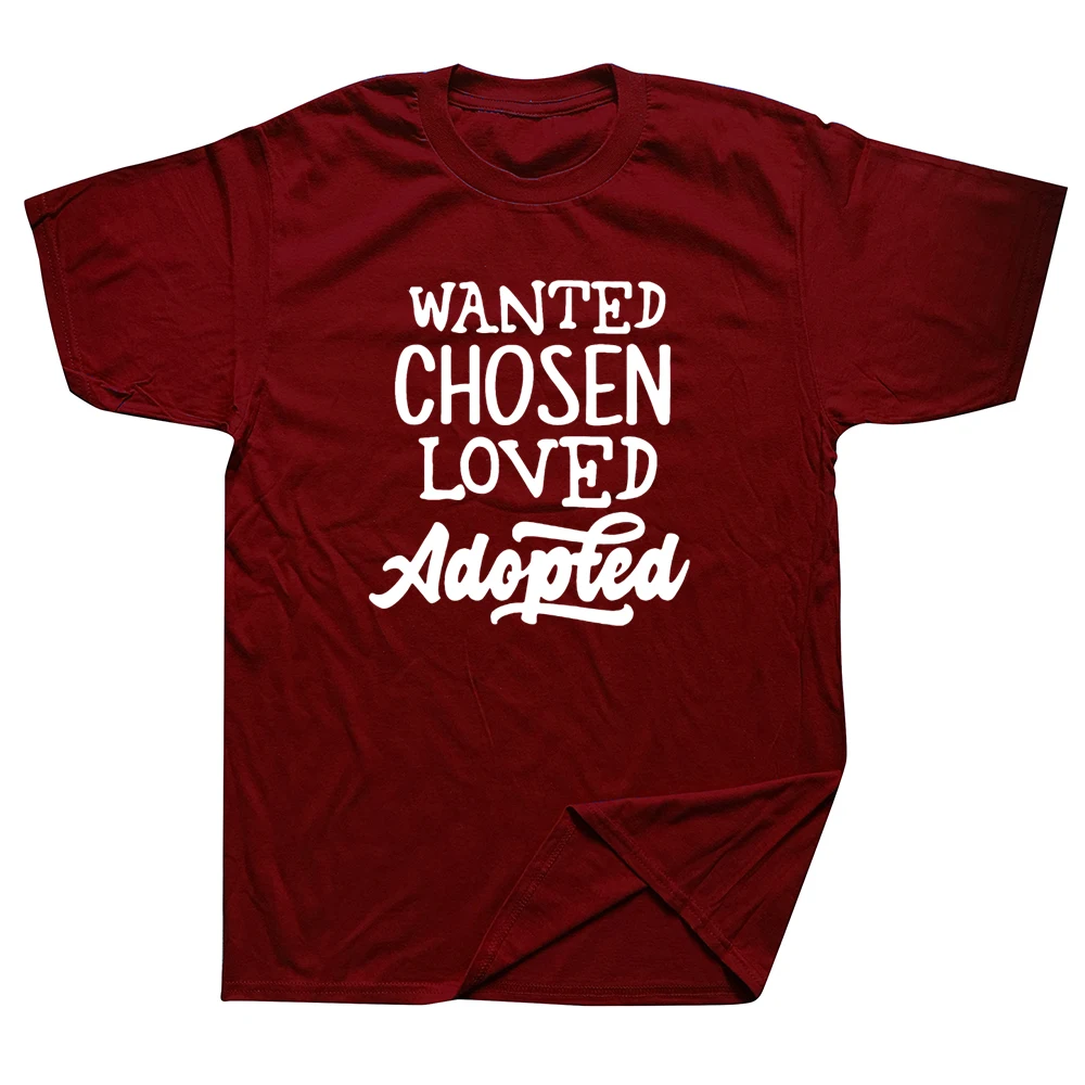 

Wanted Chosen Loved Adopted T Shirts Graphic Cotton Streetwear Short Sleeve O-Neck Harajuku T-shirt Mens ClothingF