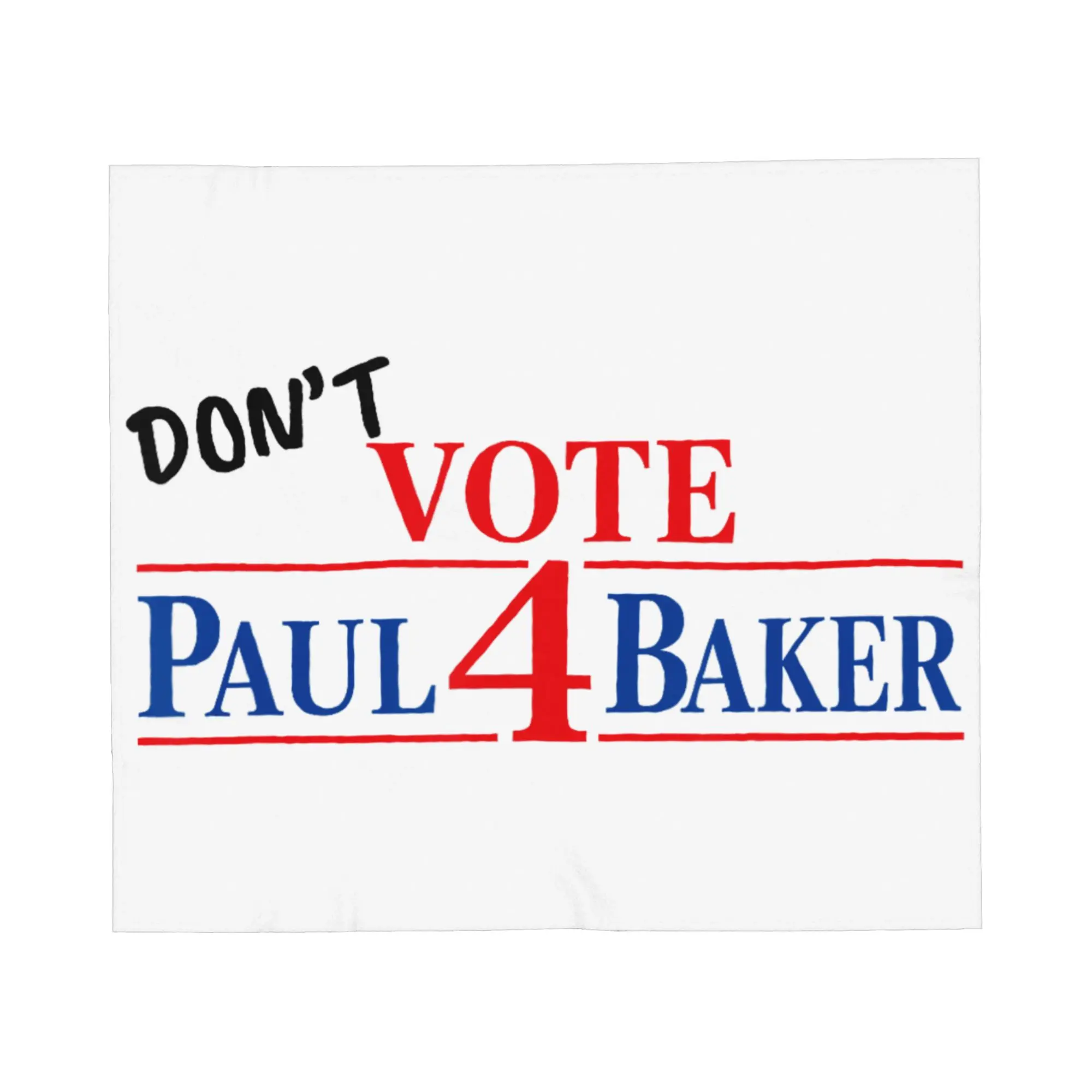Don't Vote for Paul Baker Funny Don't Vote 4 Paul Baker Flannel Blanket  Custom Throw Blanket for Home Plush Thin Quilt