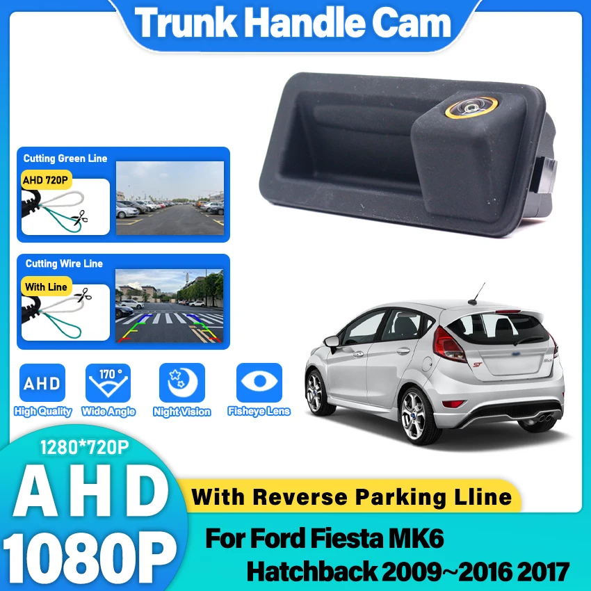 

Камера заднего вида CCD HD AHD Fisheye для Ford Fiesta MK6 Hatchback 2009~2017, встраиваемая в ручку багажника, для парковки и мониторинга заднего хода