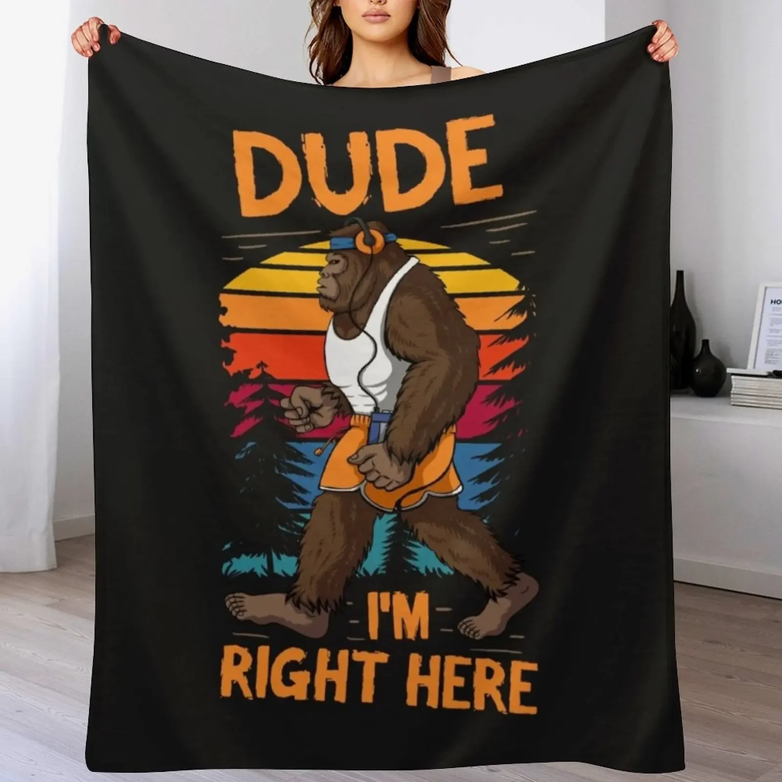 

Dude Im Right Bigfoot Sasquatch Camping Throw Blanket Durable Warm Blanket for Daily Home Use
