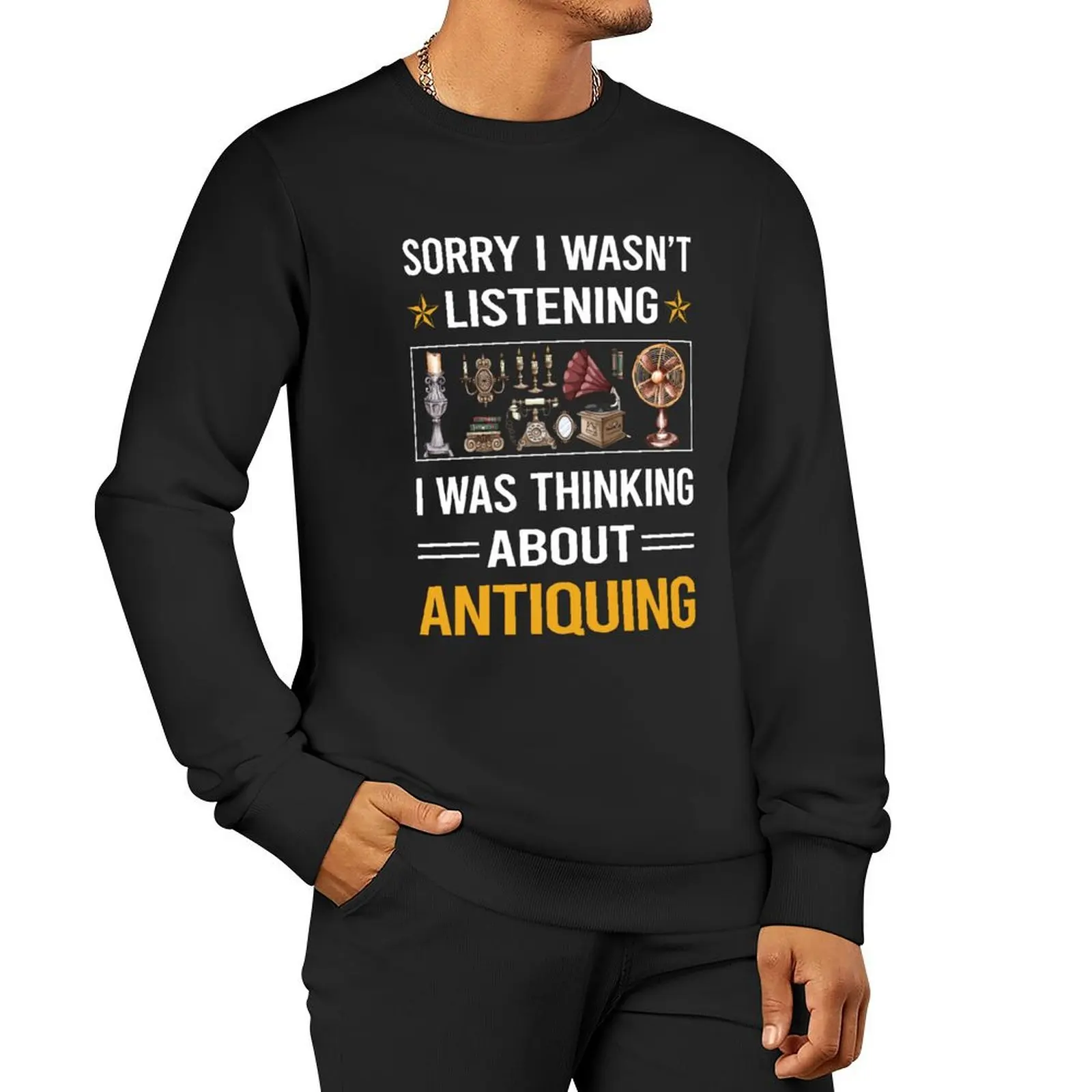 Funny Listening Antiquing Antique Antiques Pullover Hoodie male clothes men's sweatshirt