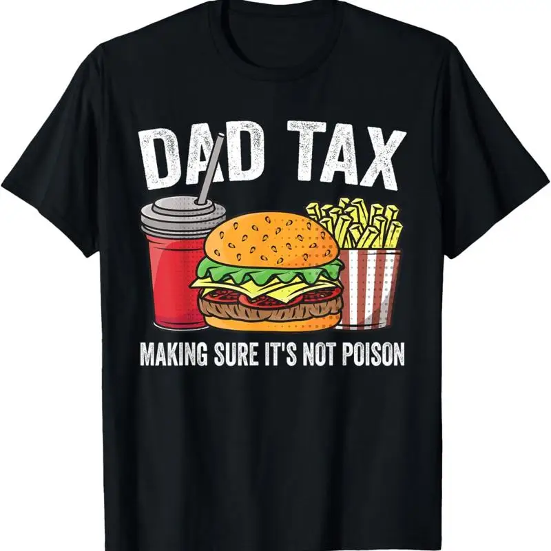 

Dad Tax Making Sure It'S Not Father'S Day Men T Shirt