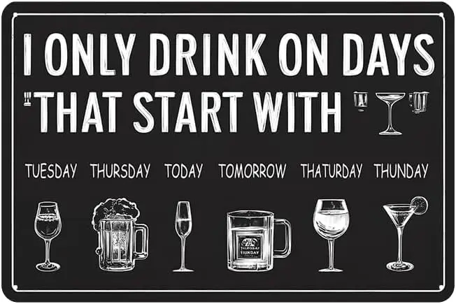 Funny Bar Signs for Home Bar Decor - I Only Drink On Days That Start With T, Vintage Metal Tin Sign for Bar, Man Cave Wall Art D