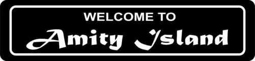 

Welcome To Amity Island STREET SIGN ALL METAL Tin Sign SLOGANS QUOTES