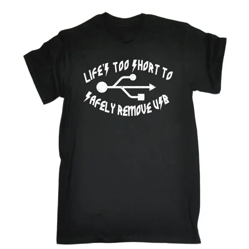 Lifes Too Short To Safely Remove Usb T Shirt It Tech Pc Funny Birthday Gift