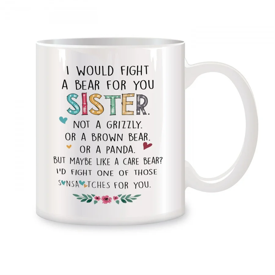 I'd Fight A Bear for You Sister Mugs For Sister, Sister-in-law, Soul Sister Birthday Novelty Coffee Ceramic Tea Cups White 11 oz