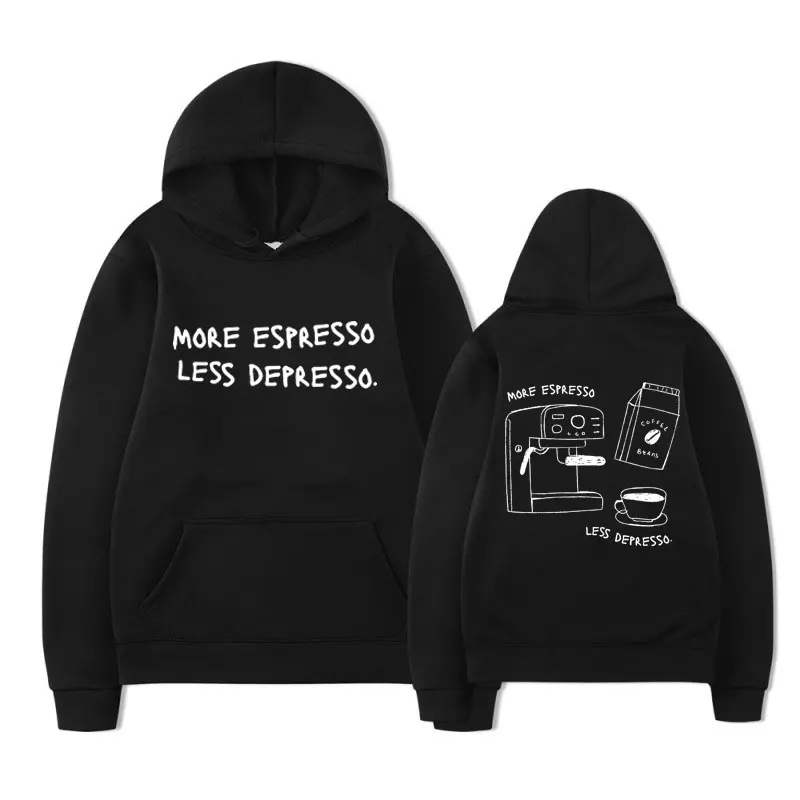

More Espresso Less Depresso Aesthetic Hoodie Men Fashion Harajuku Sweatshirts Coffee Lover Gifts Hoodies Y2k Clothing Streetwear