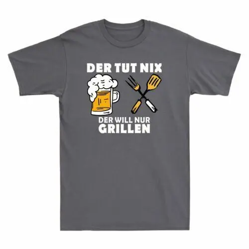 

With German Text Der Tut Nix Der Will Nur Grillen Beer Fork Men's T Shirt Cotton