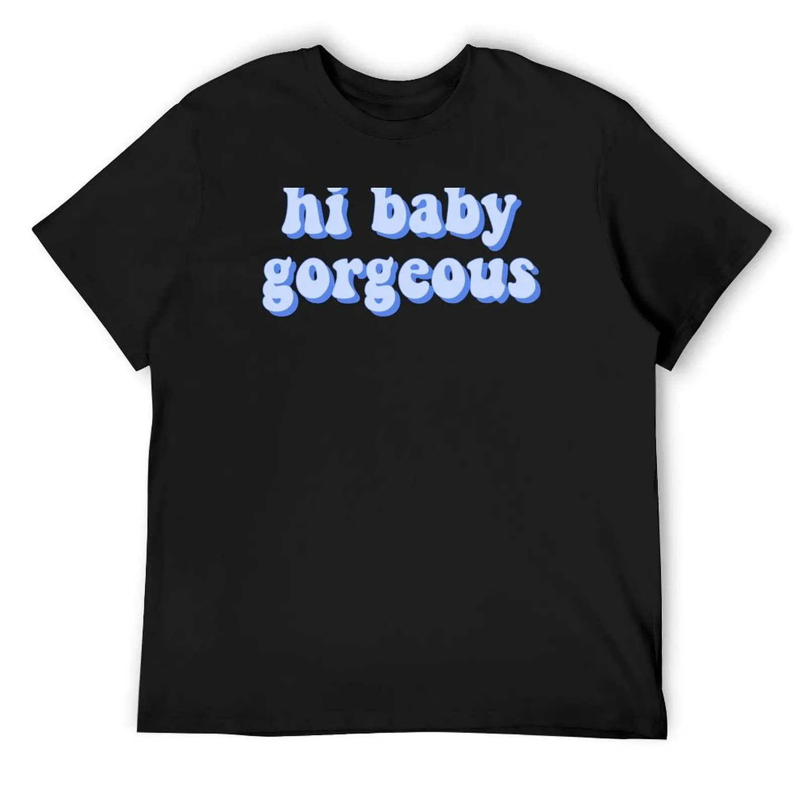 

Hi Baby Gorgeous T-Shirt luxury t-shirt basketball graphic tees shirts graphic tee vintage clothes mens t shirt