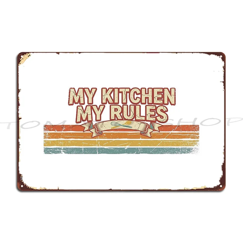My Kitchen My Rules Metal Sign Cinema Home Garage Funny Custom Tin Sign Poster