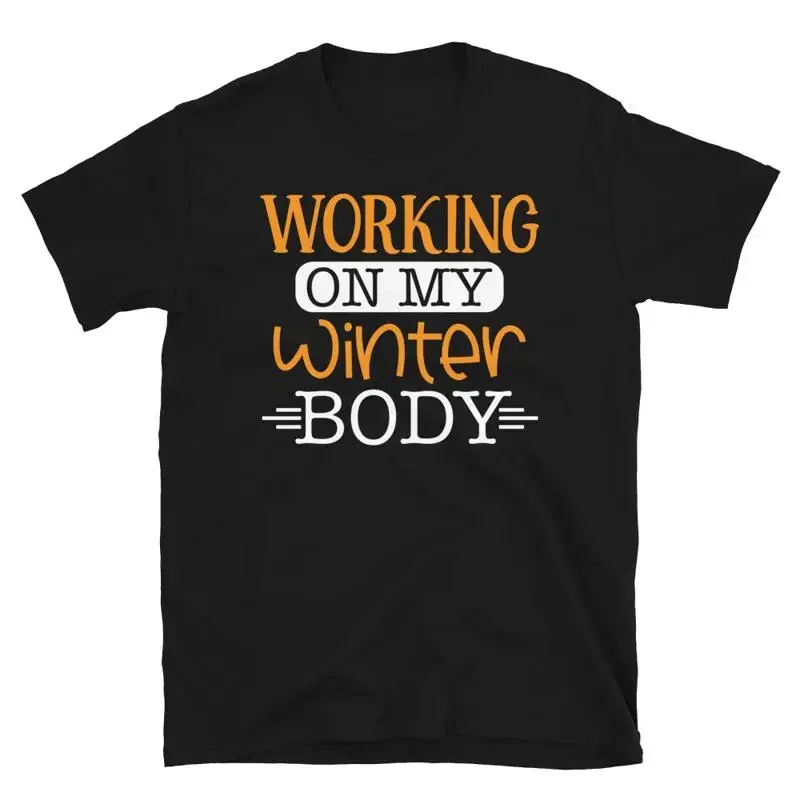 Working On My Winter Body Novelty Gym Fitnes Workout T-Shirt