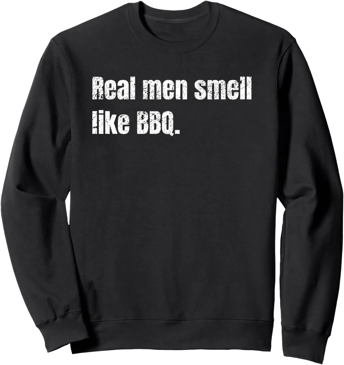 Funny BBQ grilling gift: Real Men smells like barbecue Sweatshirt