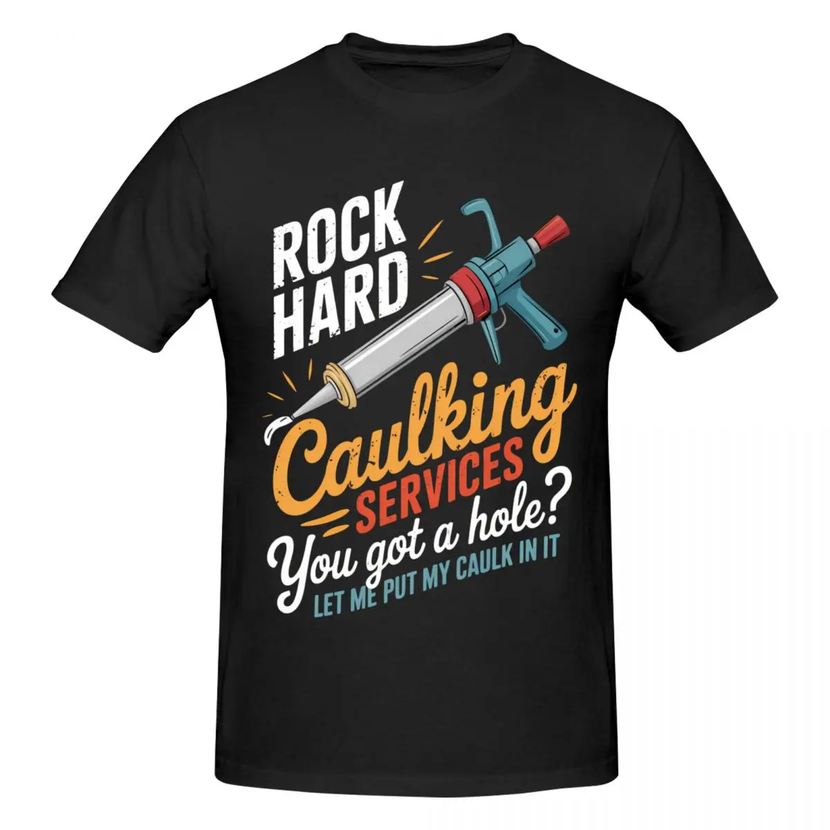 Men Rock Hard Caulking Service Funny Joke Funny T Shirt Streetwear Cotton Crewneck Tshirts