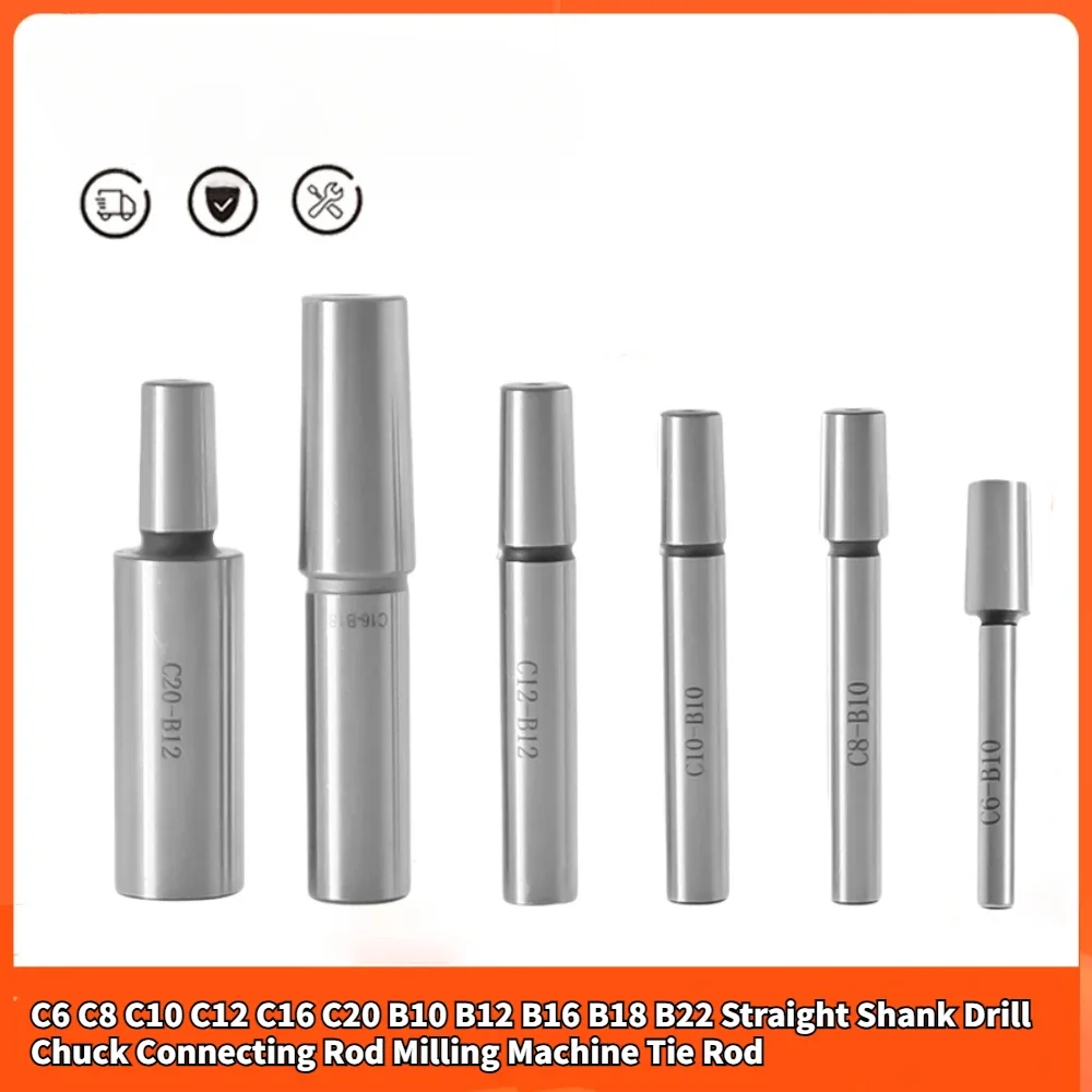 C6 C8 C10 C12 C16 C20 B10 B12 B16 B18 B22 Straight Shank Drill Chuck Connecting Rod Milling Machine Tie Rod Drill Chuck Adapter