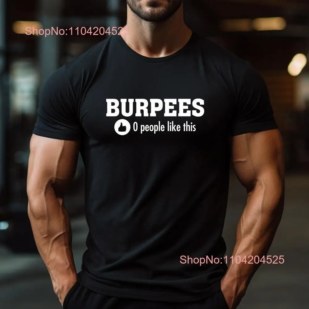 Burpees Nobody Likes This T Shirt Funny Gym Boyfriend Power Lift Weight Lifting Personal Trainer Birthday Dad Christmas Top