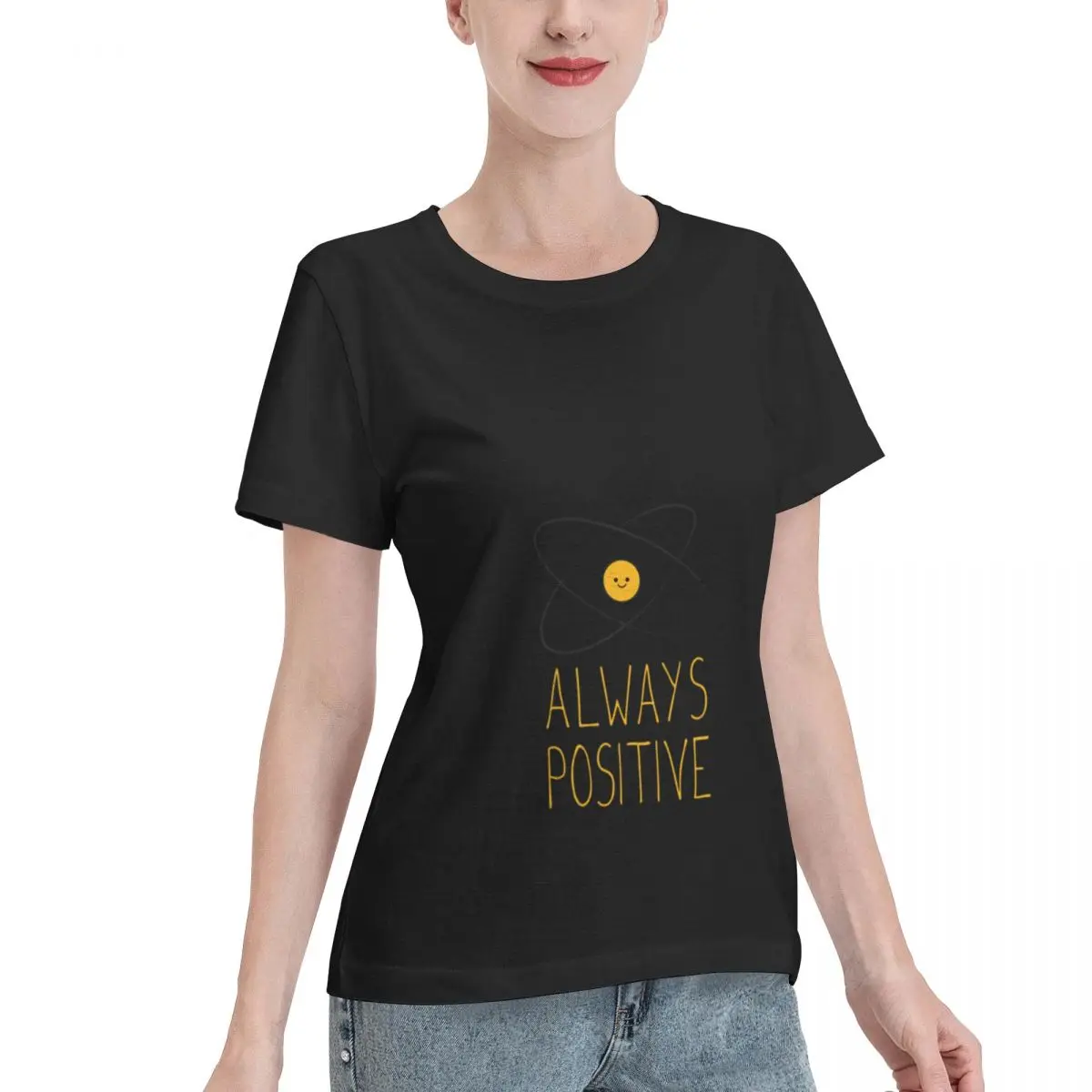 Plus Size Available Think Like A Proton Always Positive ) Women's T-shirt Aesthetic Trendy Basic Tee