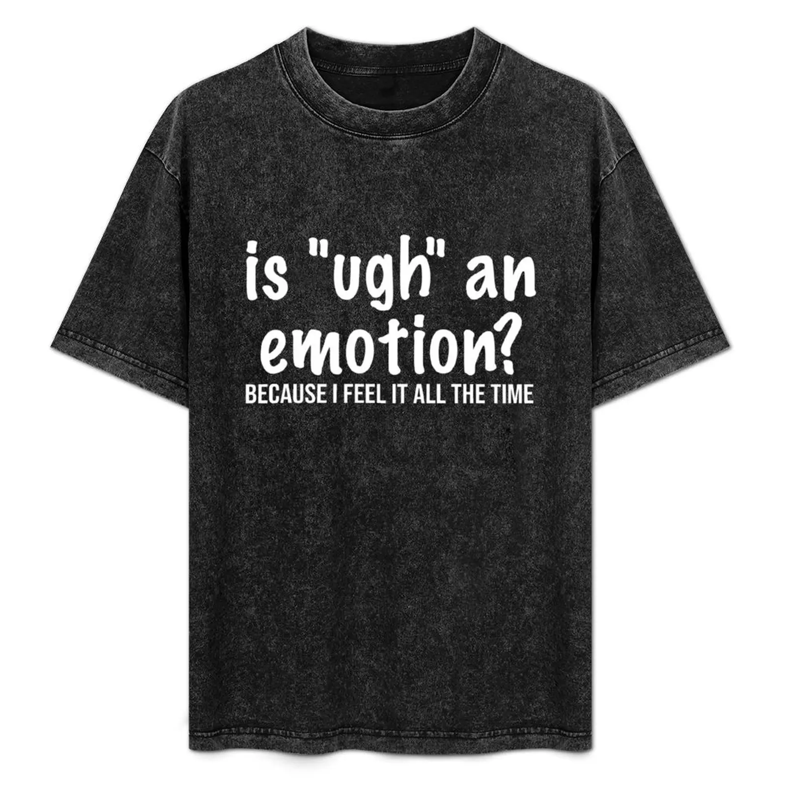 

Is ugh an emotion T-Shirt Lightweight Cooling Short Sleeve Tee