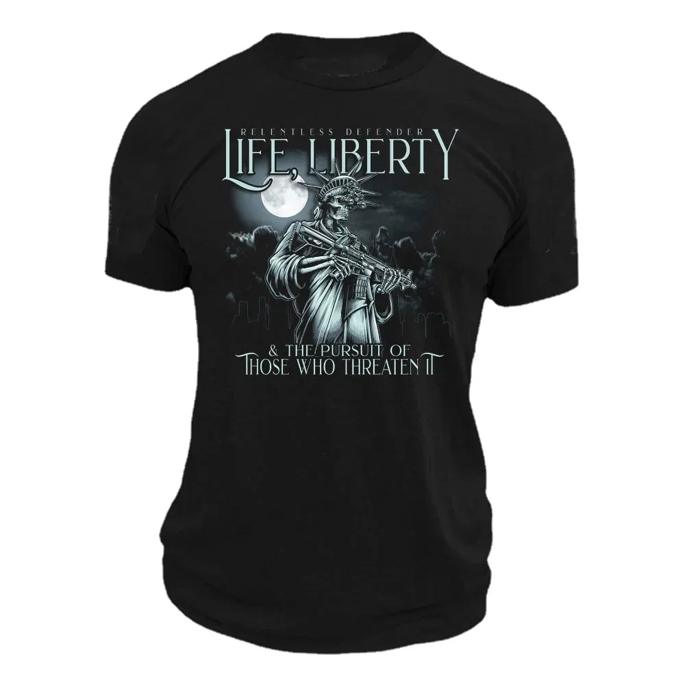 Life, Liberty, and The Pursuit of Those Who Threaten It T-Shirt. Summer Cotton Short Sleeve O-Neck Mens T Shirt New S-3XL