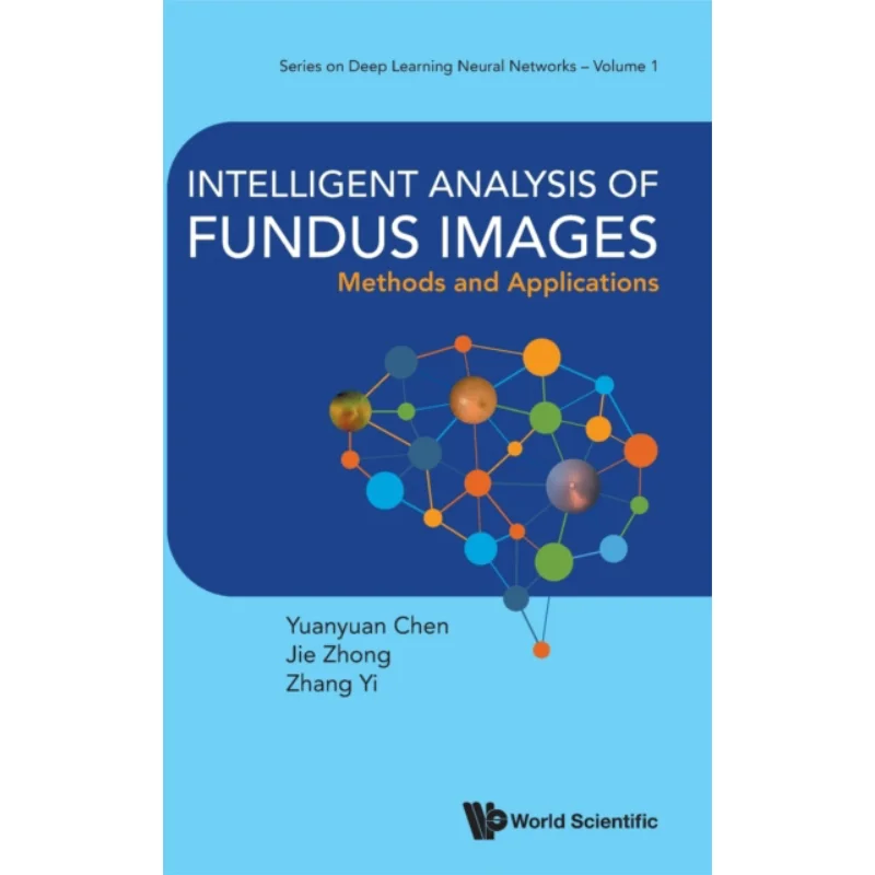 Intelligent Analysis Of Fundus Images Methods And Applications Yuanyuan Chen Imperial College Press 9789811270369 Book