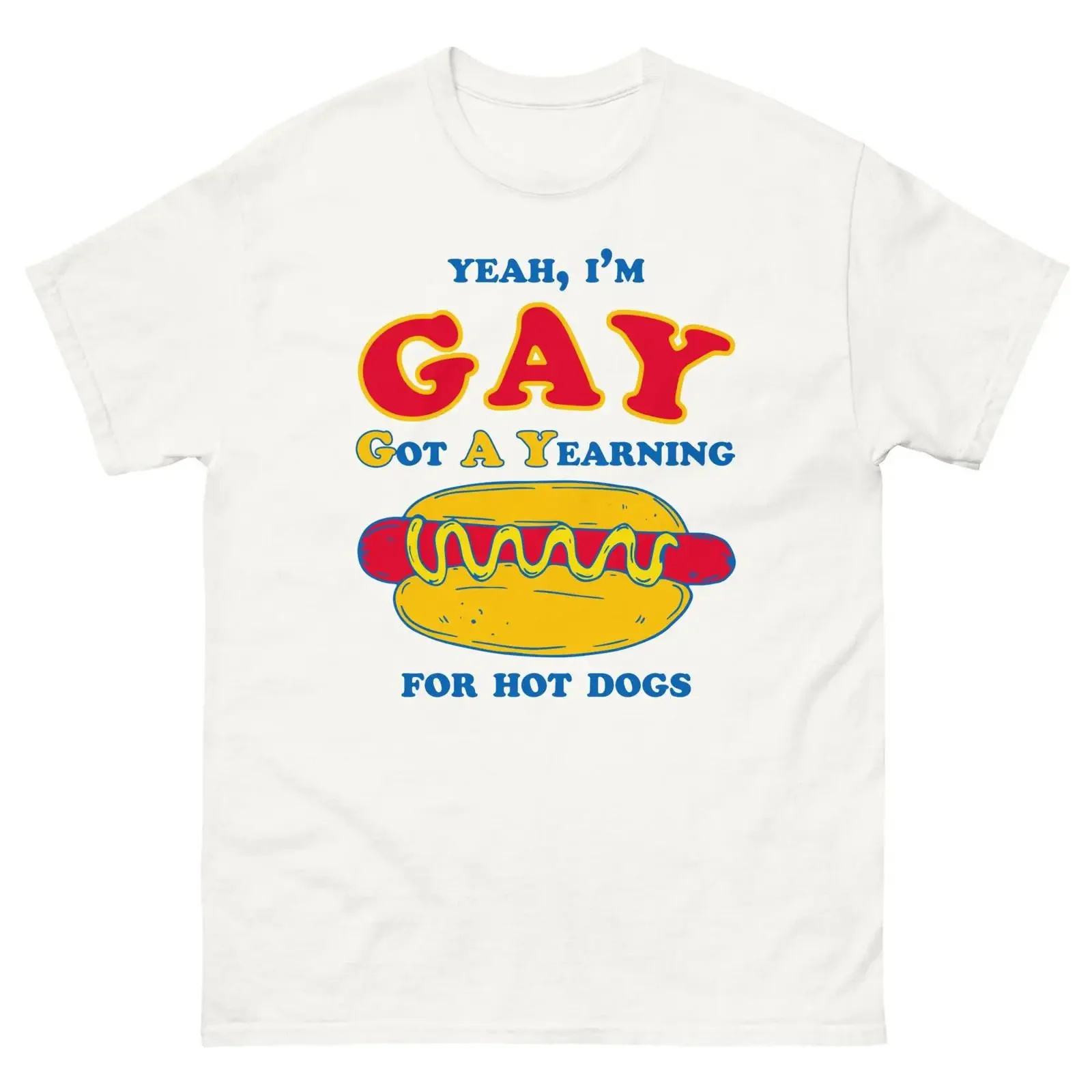 Yeah I'm Gay Got A Yearning For Hot Dogs T Shirt Funny Sarcastic Meme Ironic Gen Z Humor Hotdog Lover Casual  vintage Washed