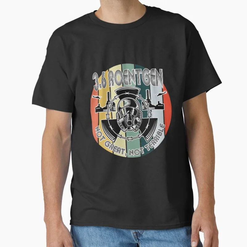 

3.6 Roentgen Not Great Not Terrible Chernobyl Disaster Nuclear Atom Explosion T-shirt for men Large size Adult Tops S-6xl
