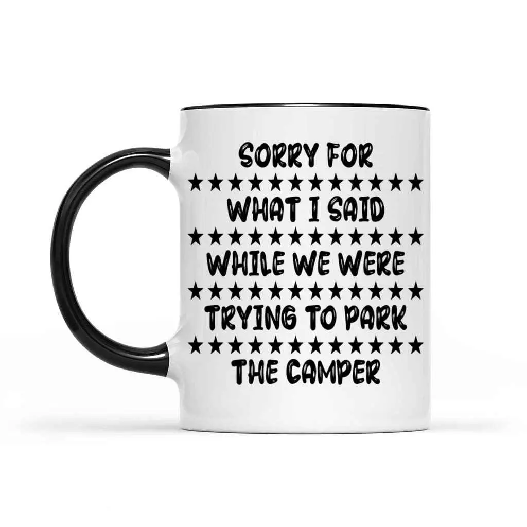 Humorous Gift Idea Humorous Gift for Camp Lovers - Sorry for What I Said When We Were Trying To Park the - Funny Campfire Quote