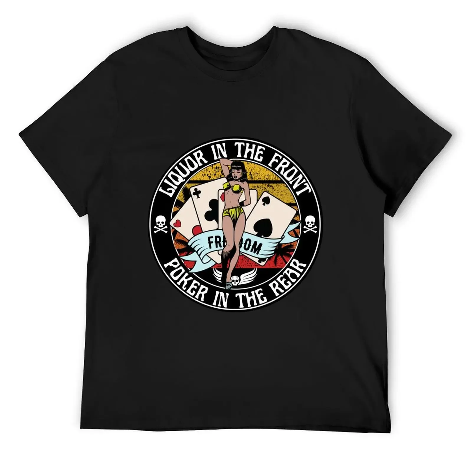 Liquor in the front, poker in the rear T-Shirt man clothes hippie clothes customs mens clothing