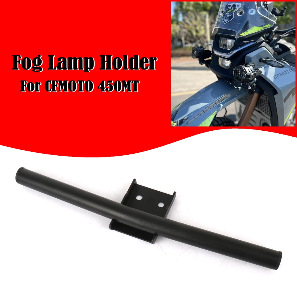 

New Motorcycle Spotlights Holder Fog Light Mounting Fog Lamp Support Accessoires For CFMOTO 450MT 450 MT MT450