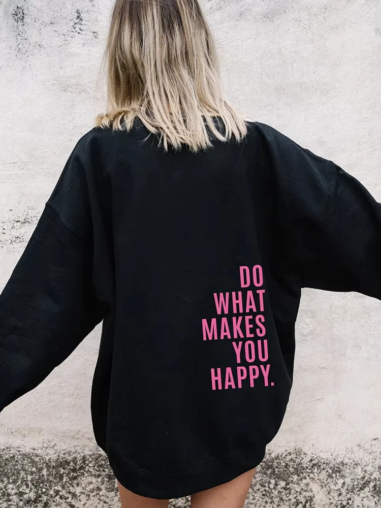 

Do What Makes You Happy Letter Female Pullover Personality Funny O-Neck Clothing All-math Casual Tops Hip Hop Womens Sweatshirts