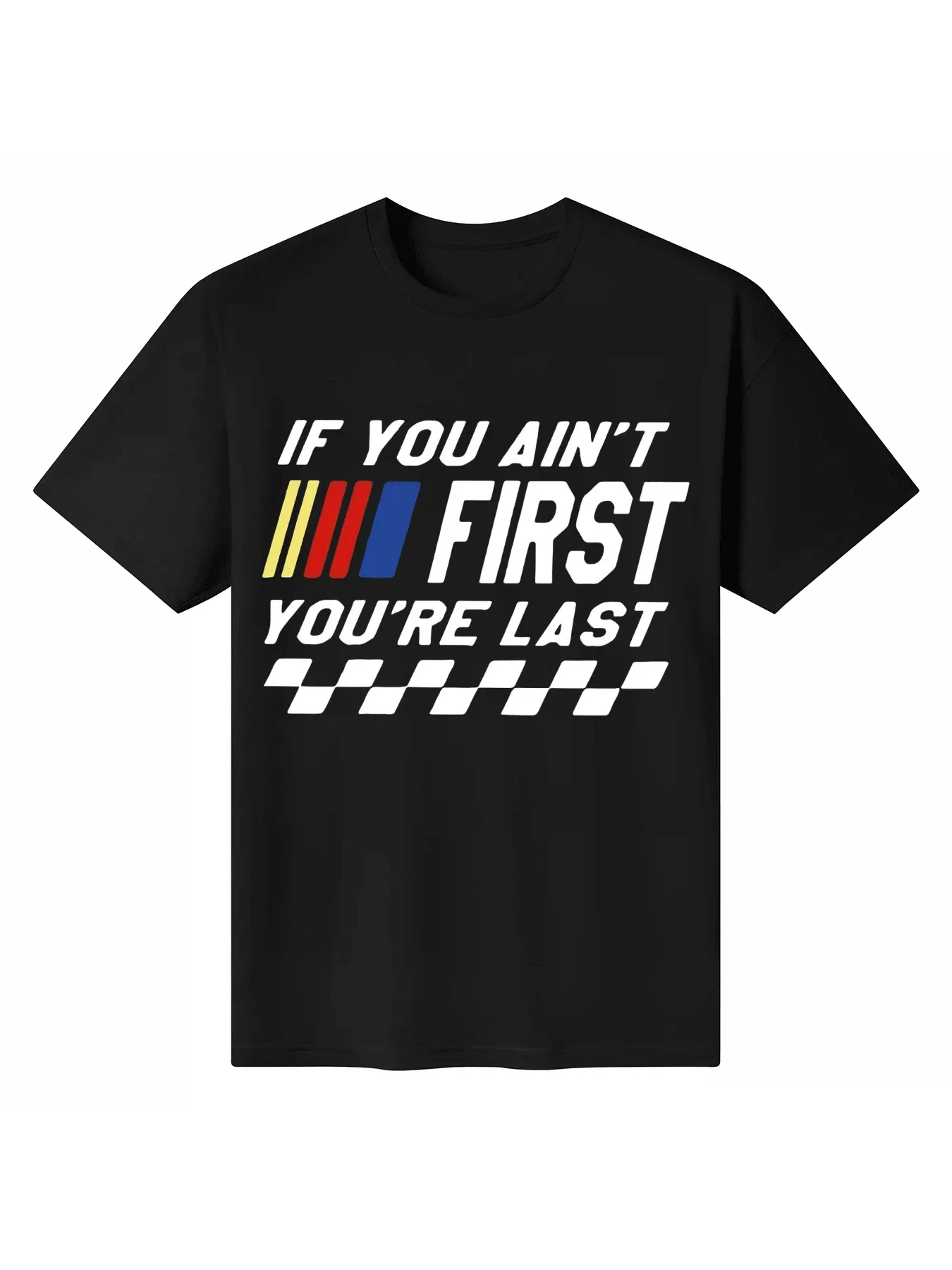 If You Ain't First You're Last Talladega Nights Shirt
