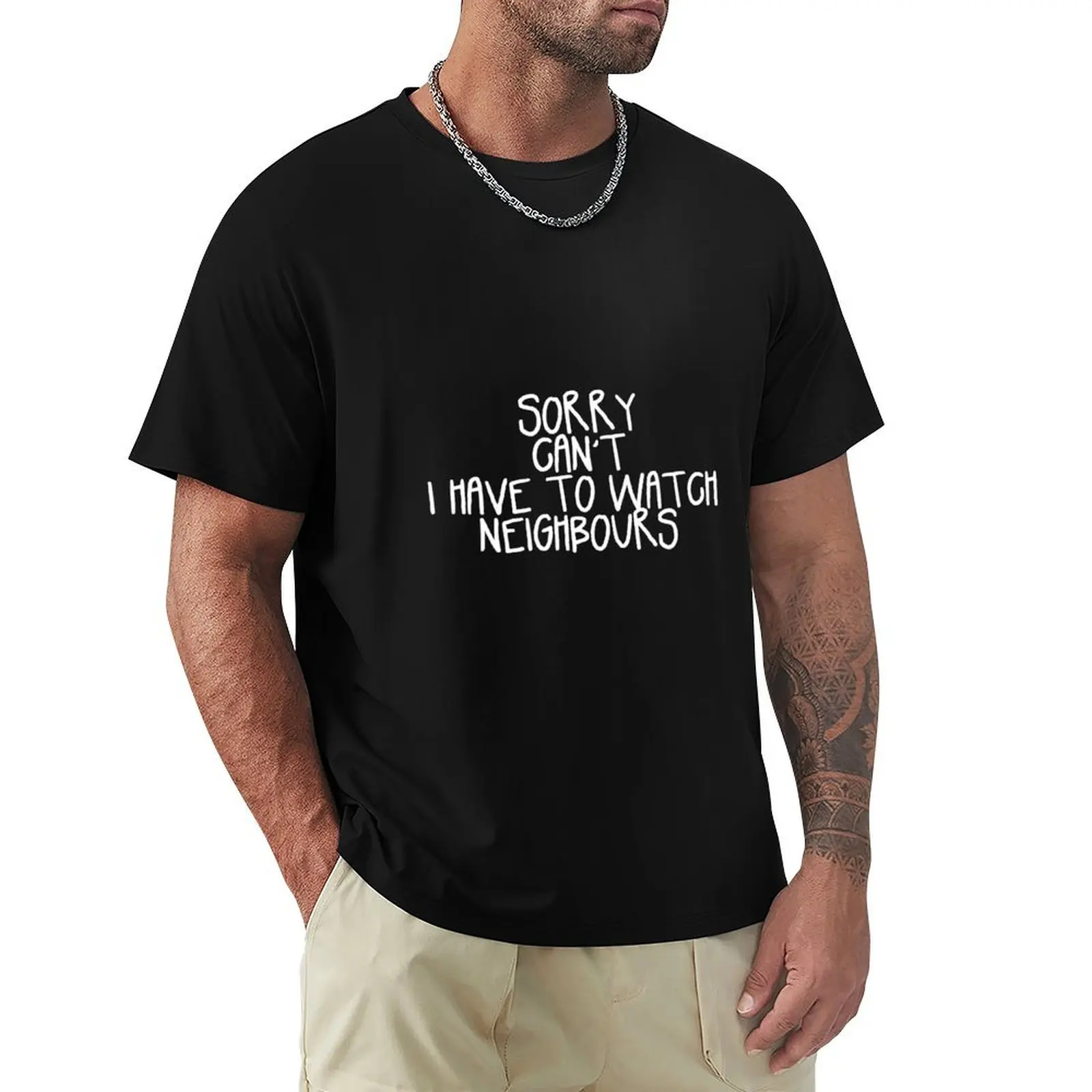 Sorry Can't I Have to Watch Neighbours T-Shirt anime clothes cute tops t shirts men