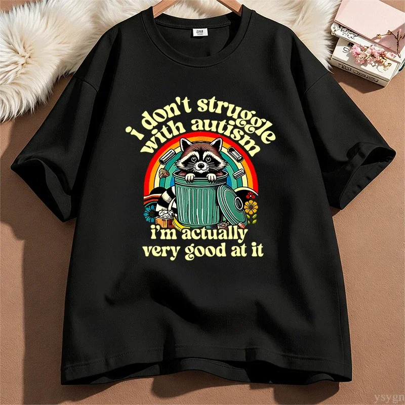 Funny I Don't Struggle with Autism Autistic Raccoon Meme T-Shirt Retro Oversized Y2K Humor Trashy T-Shirt Men Women Cotton Tees